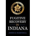 thumbnail image 1 of Fugitive Recovery in Indiana: Laws, Regulations, and Getting Started (Paperback), 1 of 1