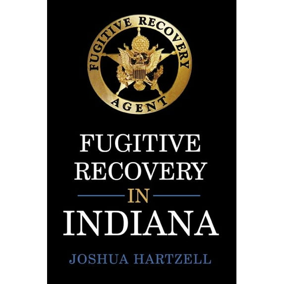 Fugitive Recovery in Indiana: Laws, Regulations, and Getting Started (Paperback)