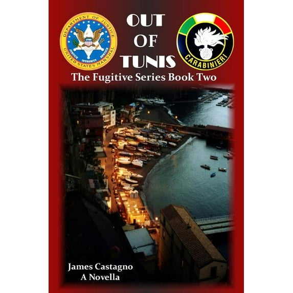 The Fugitive Series Book Two: Out of Tunis : Action packed book two of the U.S. Marshals Service and Carabinieri international mystery and crime series. (Paperback)