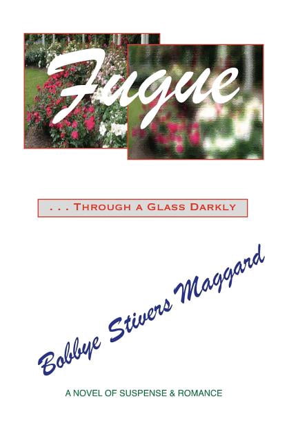 Fugue: Through A Glass Darkly Paperback 1440457638 9781440457630 Bobbye Stivers Maggard
