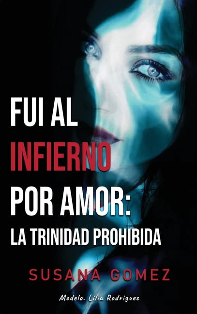 Fui Al Infierno Por Amor: La Trinidad Prohibida, (Hardcover)