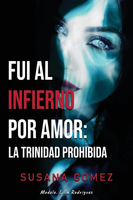 Fui Al Infierno Por Amor: La Trinidad Prohibida, (Paperback)
