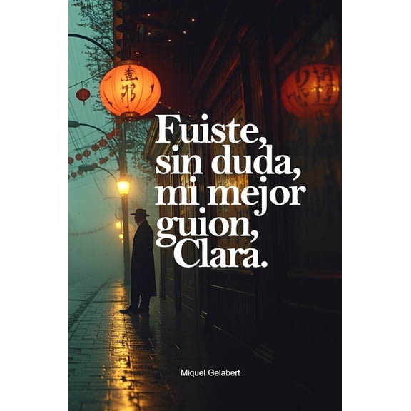 Fuiste, sin duda, mi mejor guion, Clara., (Paperback)