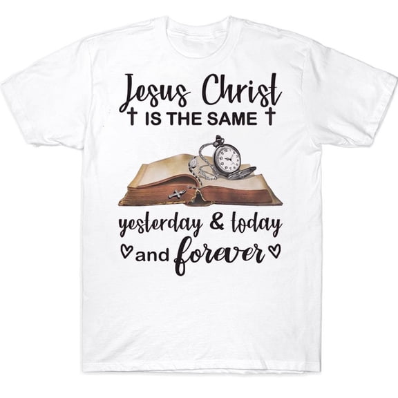 Fukika Jesus Christ Is The Same Yesterday Today And Forever Awesome T-shirt