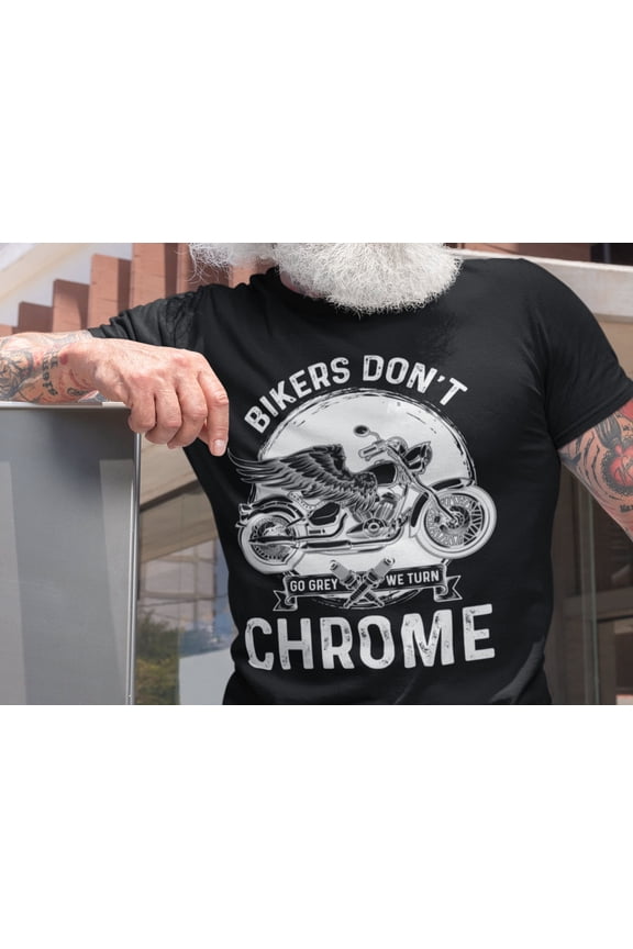 Motorcycle T-Shirt Gift for Dad, Bikers Don't Go Grey, We Turn Chrome Shirt, Harley Biker Shirt, Funny Motorcycle Shirt, Men's Shirt