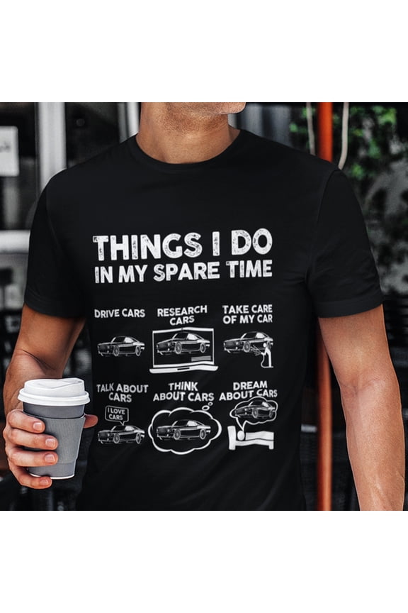 Things I Do in My Spare Time Funny Shirt, Car Guy T-Shirt, Car Lover Gift, Birthday Gift Tee, Gift for Husband, Father, Dad, Muscle Car Tee