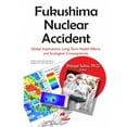thumbnail image 1 of Fukushima Nuclear Accident : Global Implications, Long-Term Health Effects and Ecological Consequences, 1 of 1