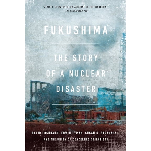 Fukushima: The Story of a Nuclear Disaster, (Paperback)