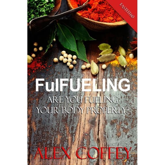FulFeuling: Are you Fueling Your body Properly? (Paperback)