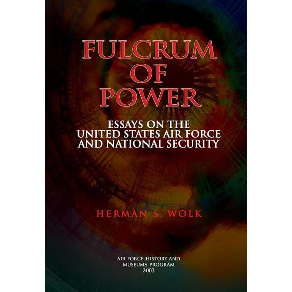 Fulcrum of Power: Essays on the United States Air Force and National Security