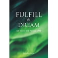 thumbnail image 1 of Fulfill the Dream: Life Lessons from Pursuing a PhD, (Paperback), 1 of 1