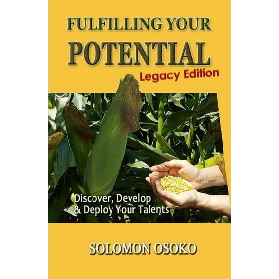 Fulfilling Your Potential (Legacy Edition): Discover, Develop & Deploy Your Talents (Paperback)