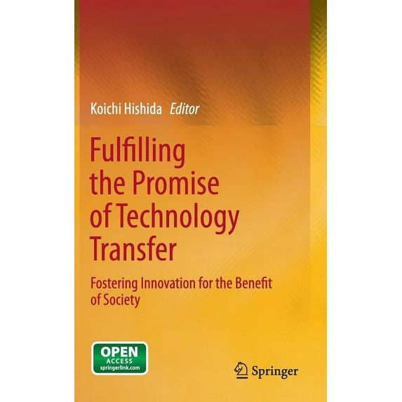 Fulfilling the Promise of Technology Transfer: Fostering Innovation for the Benefit of Society, (Hardcover)