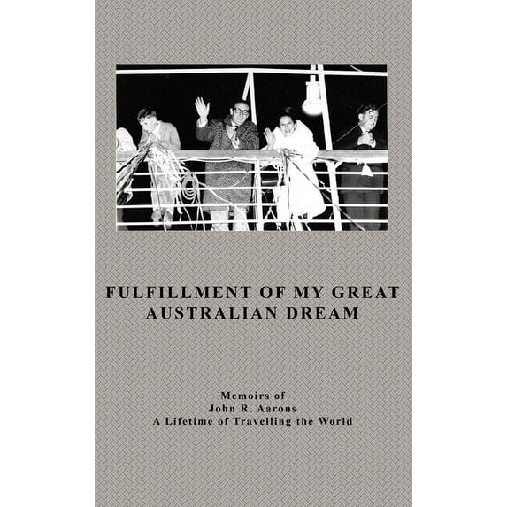 Fulfillment Of My Great Australian Dream, (Hardcover)