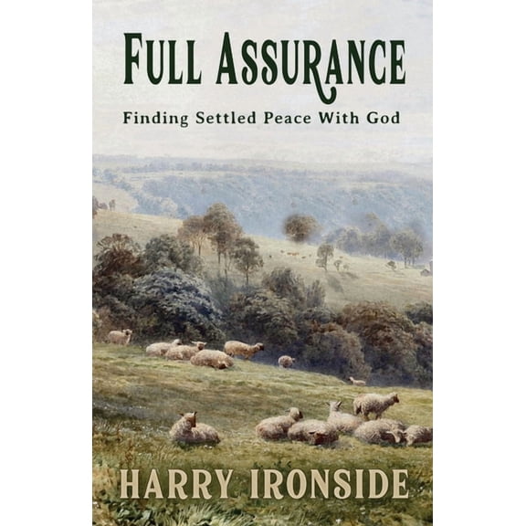 Full Assurance: Finding Settled Peace With God, (Paperback)