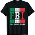 thumbnail image 1 of Full Blooded Italian | Funny FBI Gift T-Shirt, 1 of 4