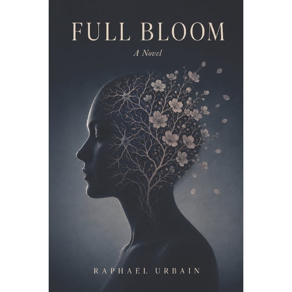 Standalone Sci-Fi Novels by Raphael Urba Full Bloom: A Novel of Identity, Immortality, and the Death No One Notices, (Paperback)