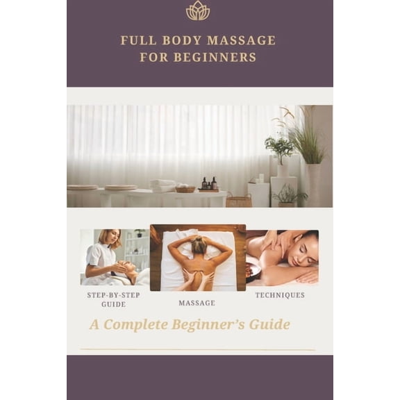 Full Body Massage Instructions for Beginners, (Paperback)