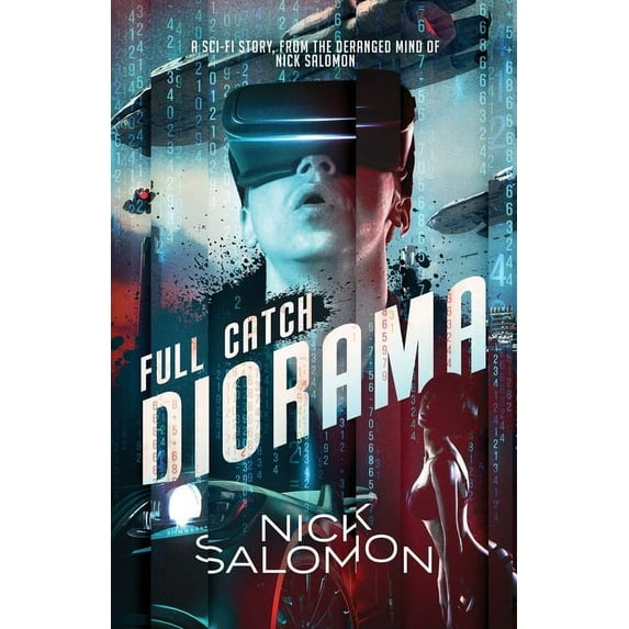 Diorama: Full Catch Diorama: A Sci-Fi Story From the Deranged Mind of Nick Salomon (Paperback)