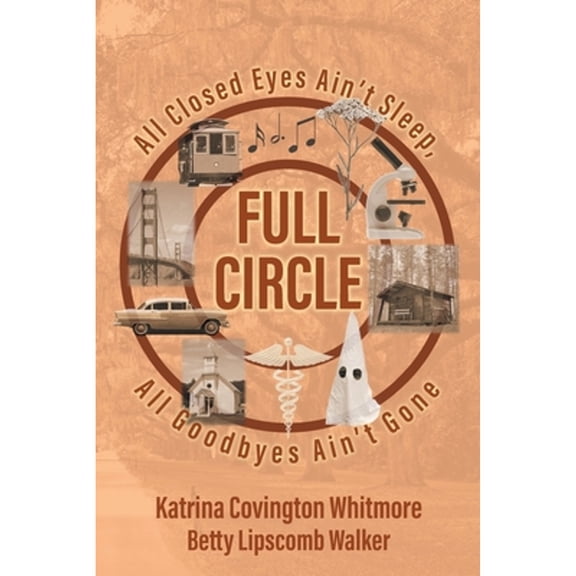 Pre-Owned Full Circle: All Closed Eyes Ain't Sleep, All Goodbyes Ain't Gone, 9781682355299, 1682355292, Paperback,
