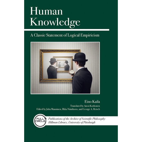 Full Circle Human Knowledge: A Classic Statement of Logical Empiricism, Book 06, (Paperback)