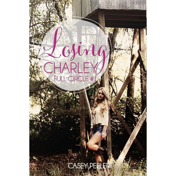 Full Circle Losing Charley, Book 1, (Paperback)