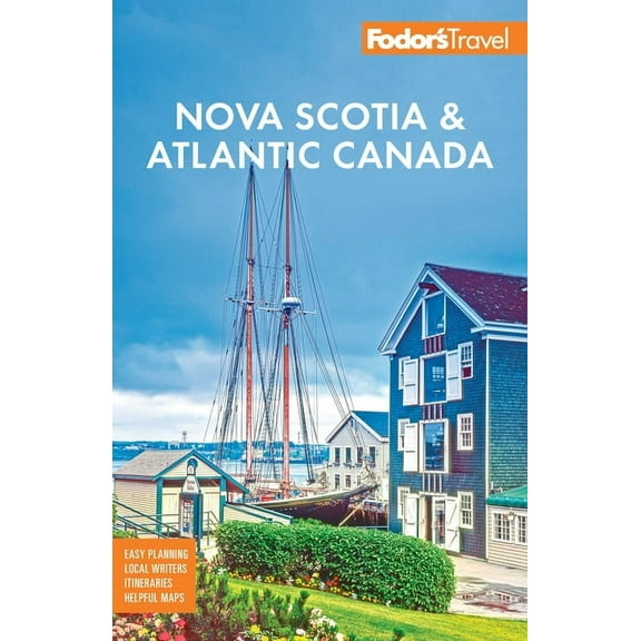 Full-Color Travel Guide Fodor's Nova Scotia & Atlantic Canada: With New Brunswick, Prince Edward Island, & Newfoundland, (Paperback)