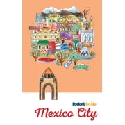 Full-Color Travel Guide Fodors Inside Mexico City, Paperback