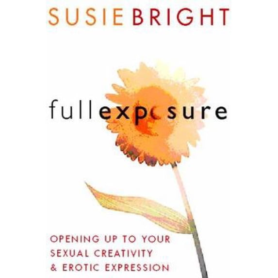 Pre-Owned Full Exposure: Opening Up to Sexual Creativity and Erotic Expression (Hardcover) 0062515543 9780062515544