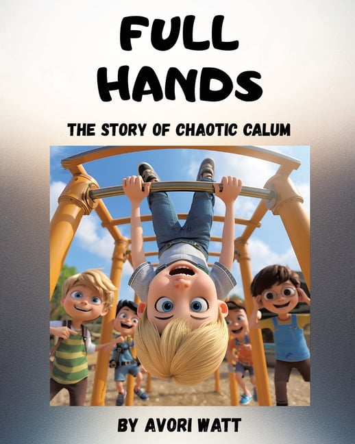 Full Hands: The Story of Chaotic Calum, (Paperback)