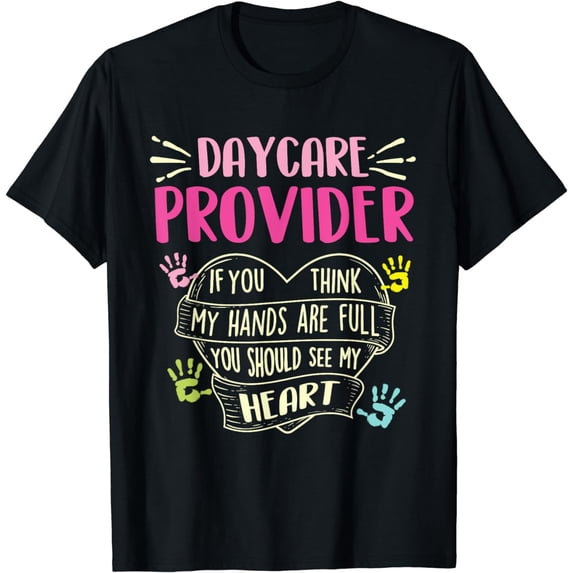 Full Heart - Daycare Provider Nanny Au Pair Pre-K Teacher T-Shirt