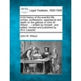 thumbnail image 1 of A Full History of the Eventful Life, Crimes, Confessions, Repentance and Death on the Gallows of John M. Wilson ... / Written by Himself; And Edited, Revised and Published by W.A. Leopold., 1 of 1
