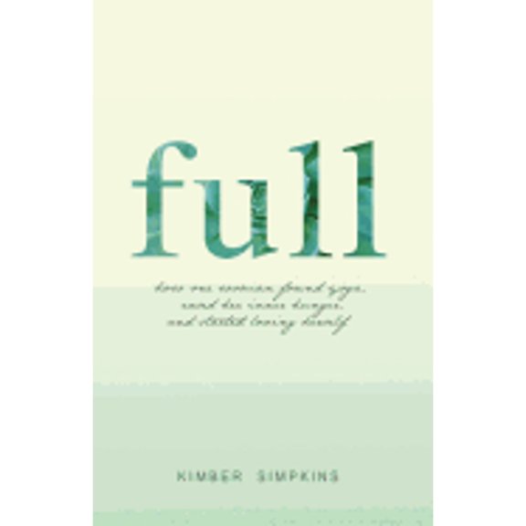 Pre-Owned Full: How One Woman Found Yoga, Eased Her Inner Hunger, and Started Loving Herself (Paperback) 1484085183 9781484085189