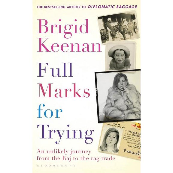 Full Marks for Trying: An Unlikely Journey from the Raj to the Rag Trade