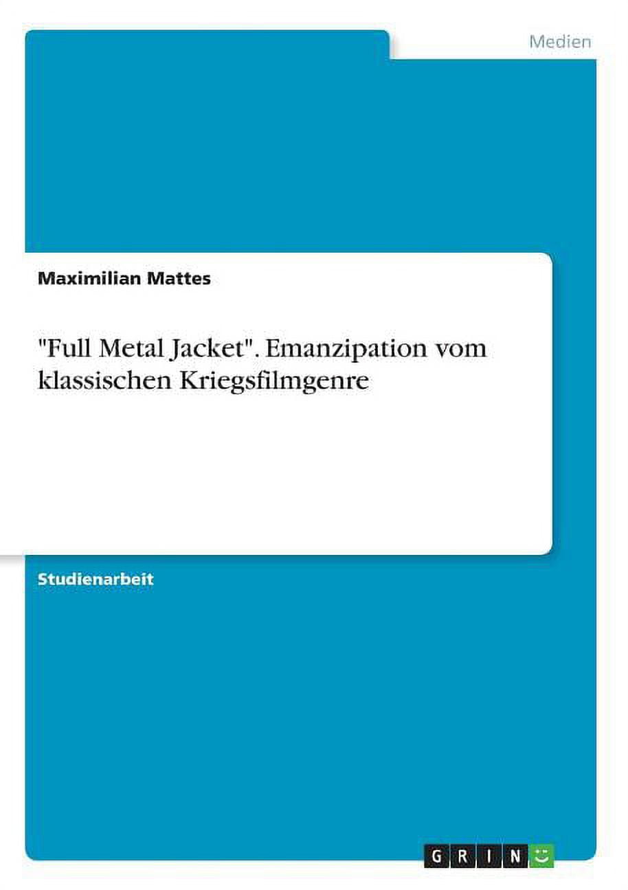 MAXIMILIAN MATTES "Full Metal Jacket". Emanzipation vom klassischen Kriegsfilmgenre (Paperback)
