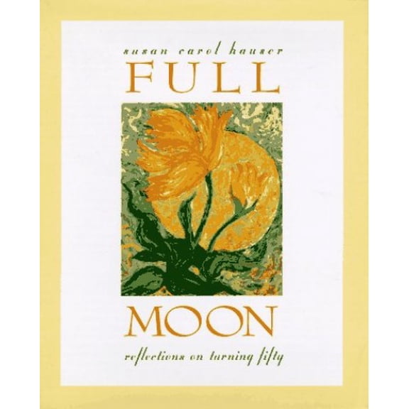 Pre-Owned Full Moon: Reflections on Turning Fifty (Hardcover) 0918949939 9780918949936
