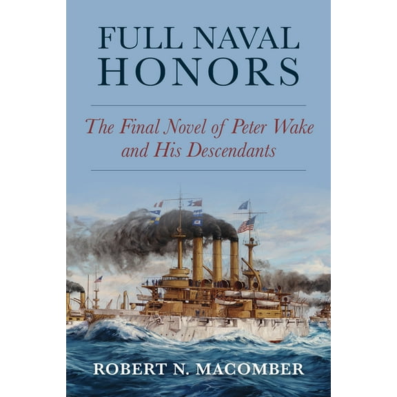 Full Naval Honors: The Final Novel of Peter Wake and His Descendants, (Hardcover)