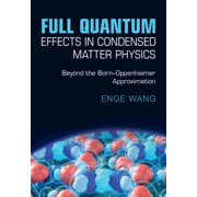 Full Quantum Effects in Condensed Matter Physics, Hardcover