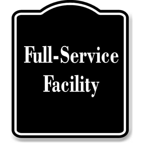 Full-Service Facility BLACK Aluminum Composite Sign 8.5''x10''