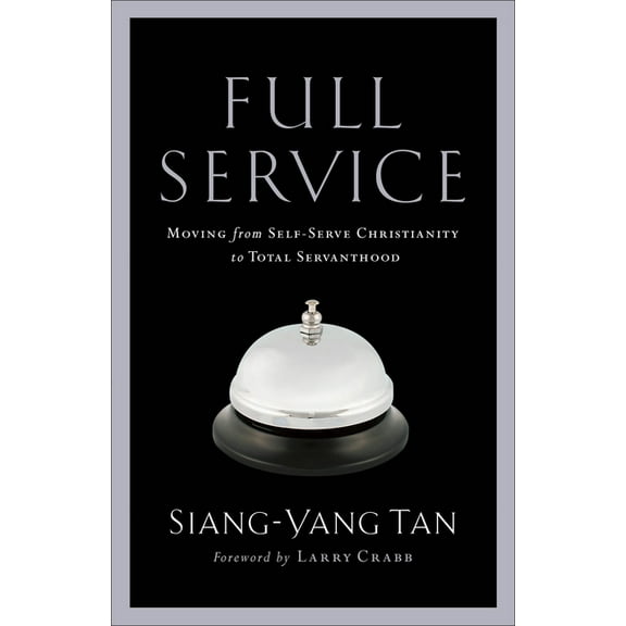 Full Service: Moving from Self-Serve Christianity to Total Servanthood, (Paperback)