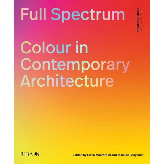 Full Spectrum: Colour in Contemporary Architecture (Paperback)