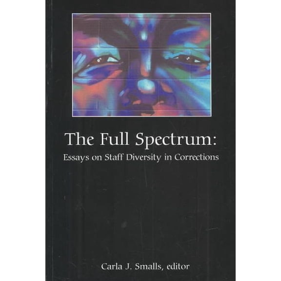 Full Spectrum : Essays on Staff Diversity in Corrections