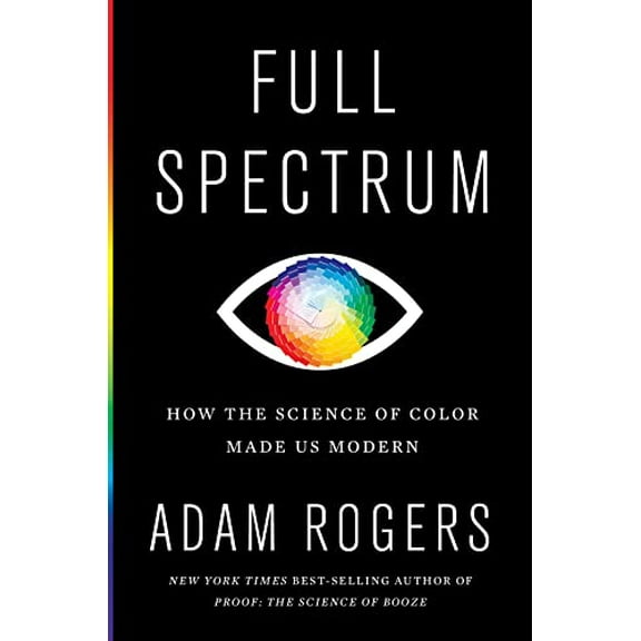 Pre-Owned Full Spectrum: How the Science of Color Made Us Modern (Hardcover) 1328518906 9781328518903