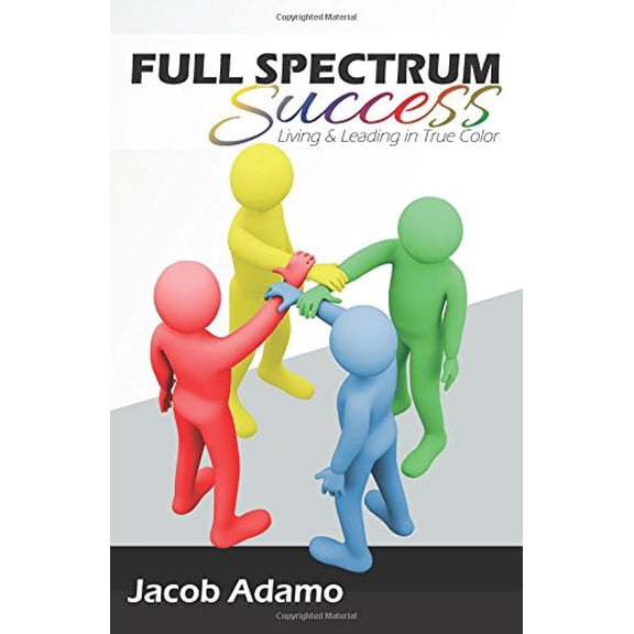 Pre-Owned Full Spectrum Success: Living and Leading in True Color Paperback