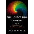 thumbnail image 1 of Pre-Owned Full-Spectrum Thinking: How to Escape Boxes in a Post-Categorical Future (Hardcover) 152308751X 9781523087518, 1 of 1