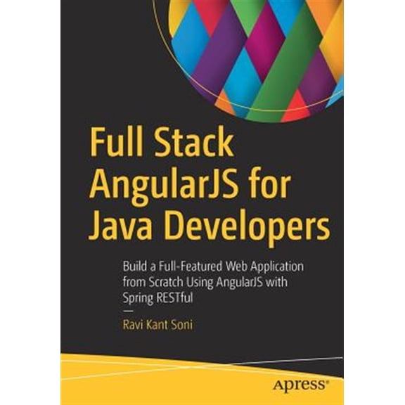 Pre-Owned Full Stack Angularjs for Java Developers: Build a Full-Featured Web Application from Scratch Using Angularjs with Spring, (Paperback)