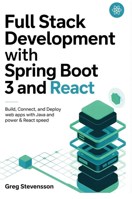 Full Stack Development With Spring Boot 3 And React: Build, Connect ...