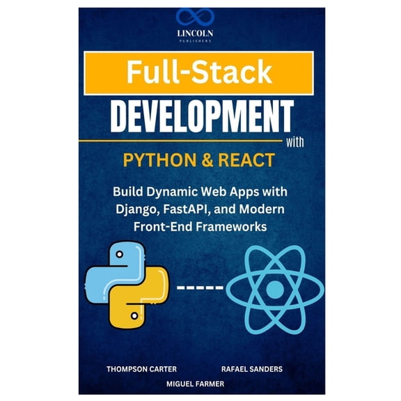 Full-Stack Development with Python & React: Build Dynamic Web Apps with Django, FastAPI, and Modern Front-End Framew, (Paperback)