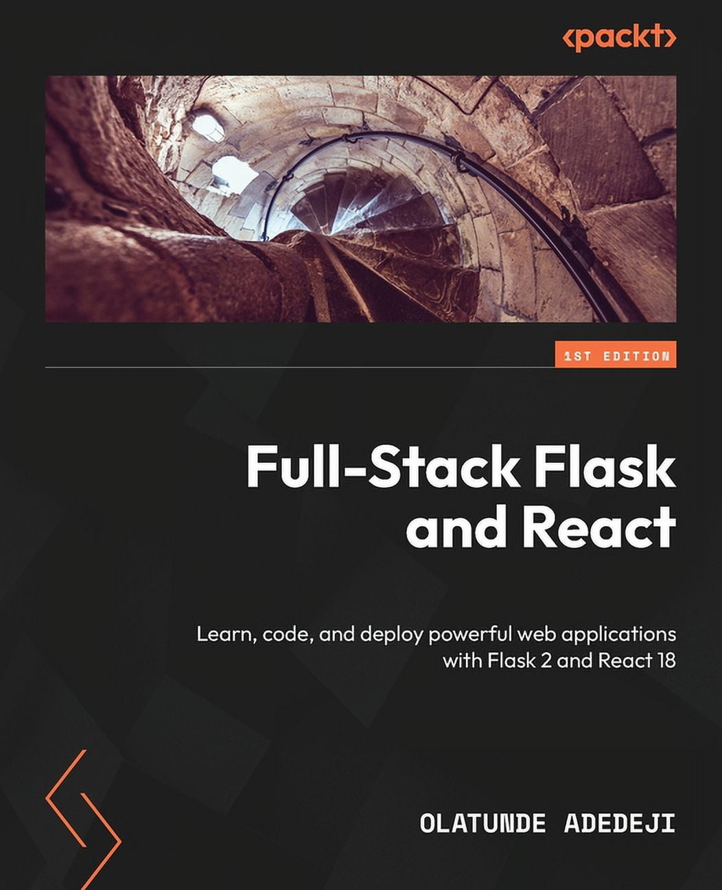 Full-Stack Flask and React: Learn, code, and deploy powerful web applications with Flask 2 and React 18, (Paperback)