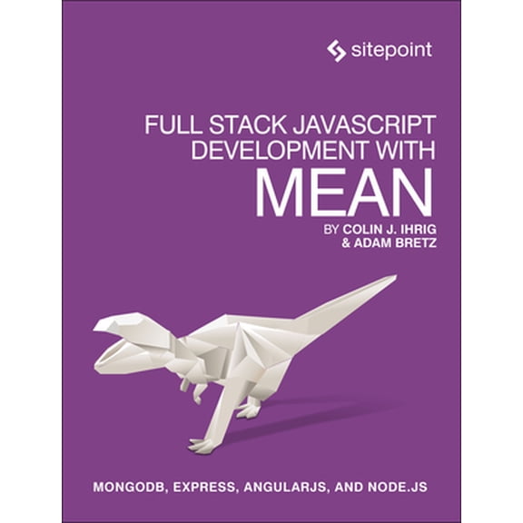 Pre-Owned Full Stack JavaScript Development with Mean: Mongodb, Express, Angularjs, and Node.Js (Paperback) 0992461251 9780992461256